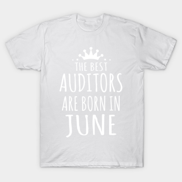 THE BEST AUDITORS ARE BORN IN JUNE T-Shirt-TJ